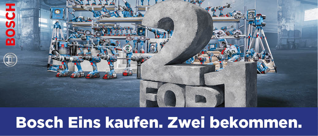 BOSCH EINS KAUFEN. ZWEI BEKOMMEN.